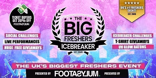 Birmingham Big Freshers Icebreaker - Presented by FOOTASYLUM - Official Move in Party UK Largest Freshers Events - Sold Out 10 Years Running \ud83c\udfc6