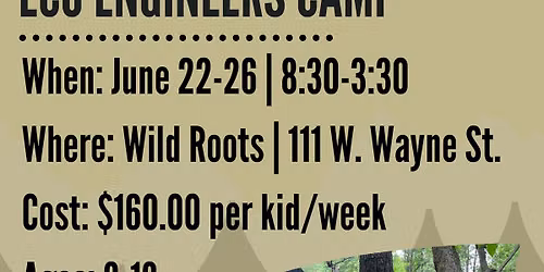 Wild Roots Summer Camp Week 3: Eco Engineers