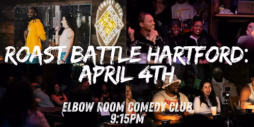 Roast Battle Hartford at Elbow Room Comedy Club: May