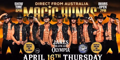 Apr 16th: Olympia, WA - MAGIC HUNKS\u00ae AUSTRALIAN TAKEOVER at Jake's on 4th