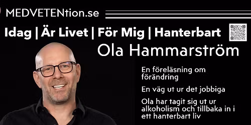 F\u00f6rel\u00e4sning:  Idag | \u00c4r Livet | F\u00f6r Mig | Hanterbart    Ola Hammarstr\u00f6m