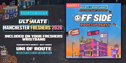 RIFF RAFF FRESHERS ULTIMATE EVENT 5 : OFFSIDE \ud83d\ude08 @ YES - 4 FLOOR TAKEOVER \/ \u00a35 BUCKETS \ud83e\udea3 