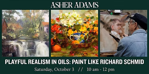 Playful Realism in Oils: Paint like Richard Schmid at Asher Adams