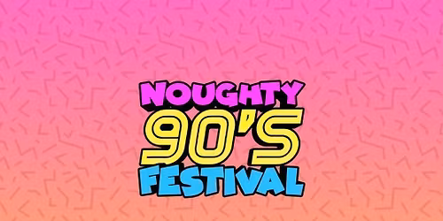 Noughty 90's Festival Brighton 2026