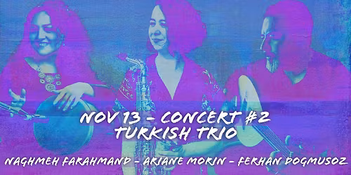 Ariane Morin\u2019s Residency Concert #2 @ TRANZAC \u2013 Turkish Trio