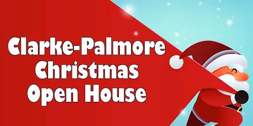 Clarke-Palmore Christmas Open House 2025