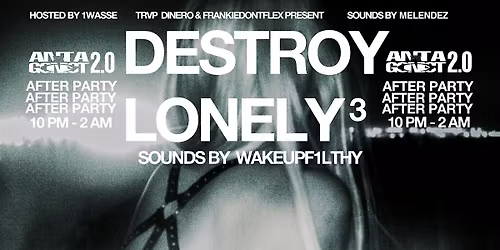 Destroy Lonely Antagonist2.0 Houston, TX Official After Party