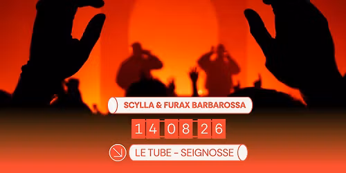Scylla & Furax Barbarossa en concert au Tube le 14.08.26 !