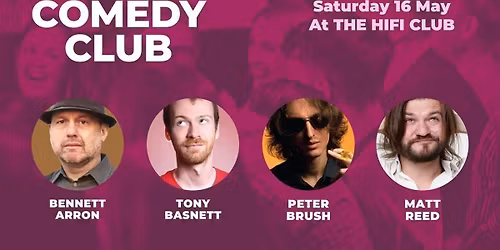 Comedy Club with Bennett Arron, Tony Basnett, Peter Brush &amp; Matt Reed (1st act onstage 6.45pm)