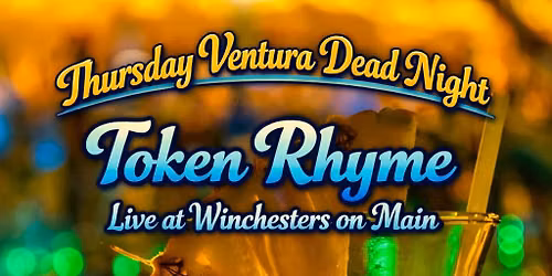 Token Rhyme_Live at Winchester's on Main_Thursday Ventura Dead Night_July 9th