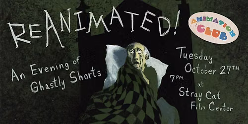 Animation Club \/\/ REANIMATED: An Evening of Ghastly Shorts