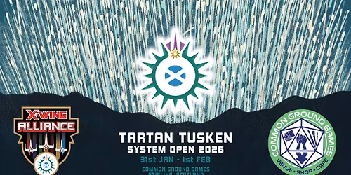 Tartan Tusken System Open 2026 - 31st Jan \/ 1st Feb - Star Wars X-Wing Miniatures Game 2.5