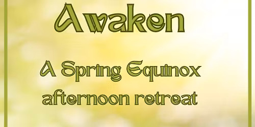 Awaken - A Spring Equinox afternoon retreat