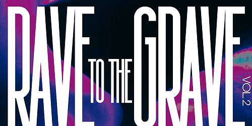 Rave to the Grave VOL. 2