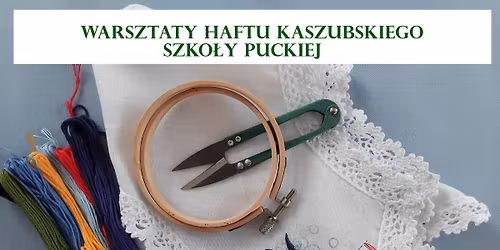Warsztaty haftu kaszubskiego szko\u0142y puckiej