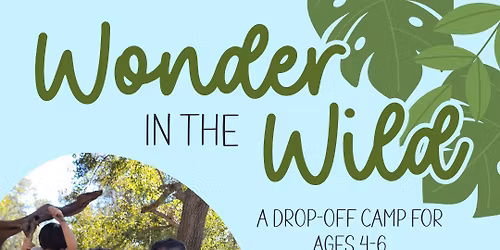 Wonder in the Wild | Nature Camp for Ages 4-6