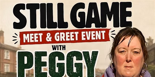 MEET & GREET WITH STILL GAME PEGGY MCALPINE - FREE