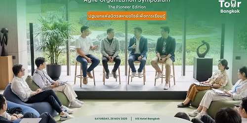 Agile Organization Symposium, The Pioneer Edition - presented by Agile Tour Bangkok 2025
