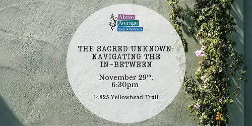The Sacred Unknown: Navigating the In-Between