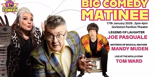 Big Comedy Matinee with Joe Pasquale & Mandy Muden