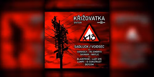 K\u0158I\u017dOVATKA x13 w\/ SADLUCK\/VOIDSEC & more | FREE Rap & DJ Wednesday @ CROSS CLUB PRAGUE
