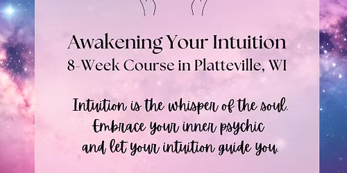Awakening Your Intuition: 8 Week Series (in Platteville, WI)