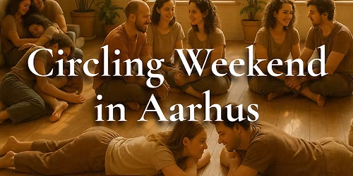 Circling \/ Relatefulness Weekend in Aarhus