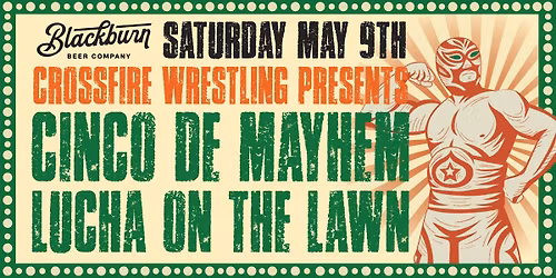 Crossfire Wrestling Presents Cinco De Mayhem at Blackburn