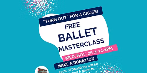 "Turn Out for a Cause" - An Open Level Ballet Class - Nov. 26th @ 12pm