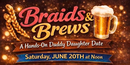 Daddy & Daughter Braids & Brews