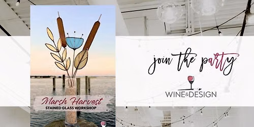 Marsh Harvest Stained Glass Workshop | Wine & Design