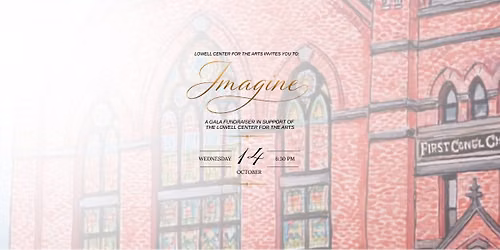 IMAGINE: A Gala Fundraiser in Support of the Lowell Center for the Arts