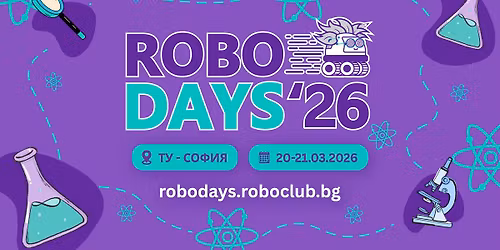 \u0414\u043d\u0438 \u043d\u0430 \u0440\u043e\u0431\u043e\u0442\u0438\u043a\u0430\u0442\u0430 '26 \/ RoboDays '26