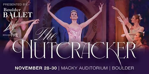 "The Nutcracker" Presented by Boulder Ballet & Boulder Philharmonic Orchestra