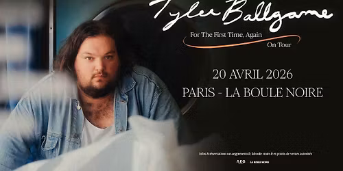 Tyler Ballgame \u2022 La Boule Noire, Paris \u2022 20 avril 2026
