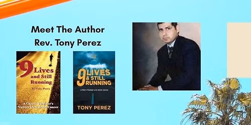 Meet The Author: Tony Perez: 9 Lives & Still Running