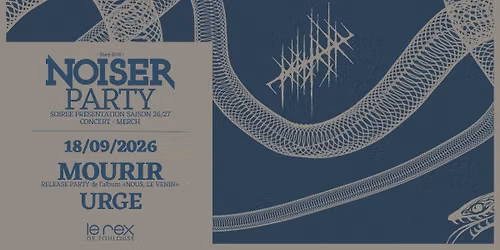 Noiser Party : Mourir & Urge | Le Rex de Toulouse 