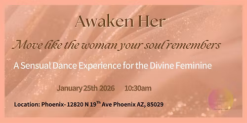 Awaken Her: A Sensual Dance Experience for the Divine Feminine