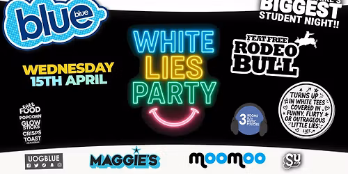 Blue &amp; Blue Wednesdays | \ud83e\udd2bWHITE LIES PARTY \ud83e\udd2b Feat RODEO BULL\ud83d\udc02Gloucestershire\u2019s Biggest Student Night! \ud83e\udd2f