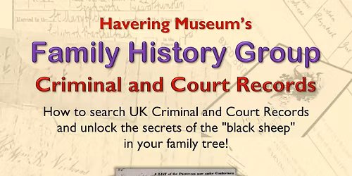 Havering Museum Family History Group - Criminal and Court Records  10 June