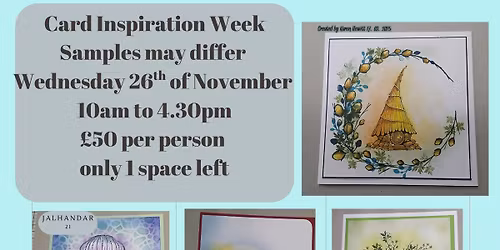 Card Inspiration Day - 10-4.30pm many techniques covered only 1 space left 