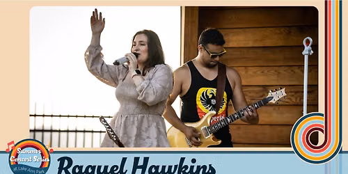 Summer Concert Series 2026 - Week 6: Raquel Hawkins