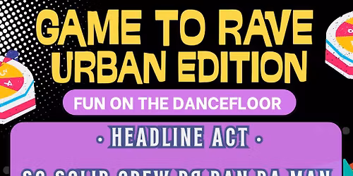 Game to Rave: Urban Edition