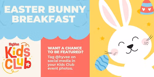 Easter Bunny Breakfast & Egg Hunt at Hy-Vee!