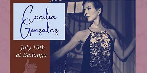July 15th: Special Guest Instructor Cecilia Gonzalez