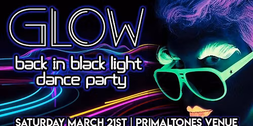 GLOW: Back In Black Light Dance Party At Primaltones