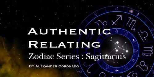Authentic Relating : Zodiac Series : Sagittarius 