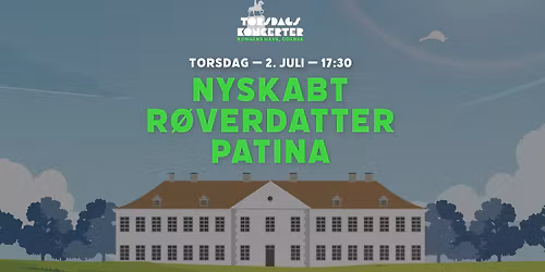 Torsdagskoncerter i Kongens Have \ud83c\udf1e\uff5cNyskabt + R\u00f8verdatter + Patina
