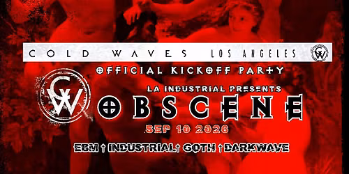 Obscene LA (Goth\/Industrial\/Darkwave) Cold Waves LA PreParty