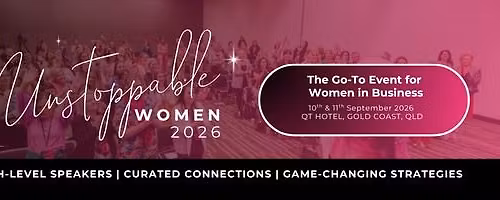 Unstoppable Women 2026 - THE Go-To Event for Women in Business